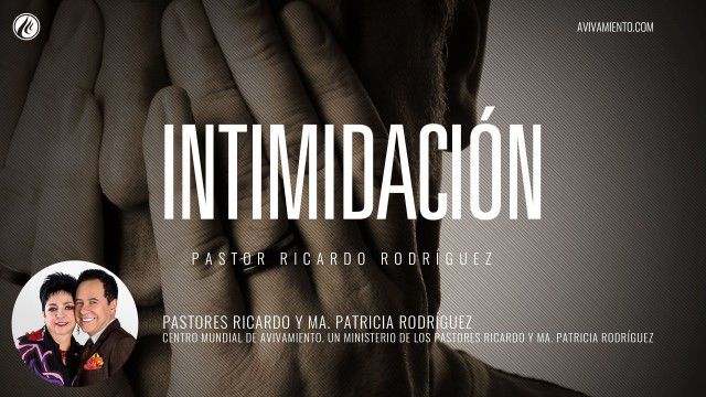Intimidación (prédica) – Pastor Ricardo Rodríguez