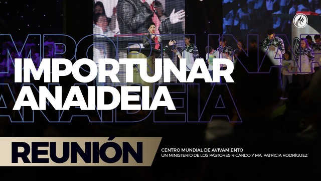 Importunar Anaidea 30 Jul 2017 – CENTRO MUNDIAL DE AVIVAMIENTO