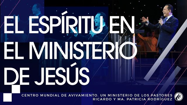 El Espíritu en el ministerio de Jesús – SERIE DEL ESPÍRITU SANTO