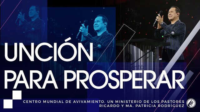 Unción para prosperar – Pastor Ricardo Rodríguez