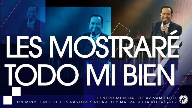 #213 Les mostraré todo mi bien – Pastor Ricardo Rodríguez