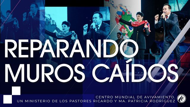 #256 Reparando muros caídos – Pastor Ricardo Rodríguez
