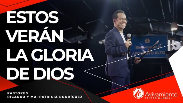 #273 Estos verán la gloria de Dios – Pastor Ricardo Rodríguez