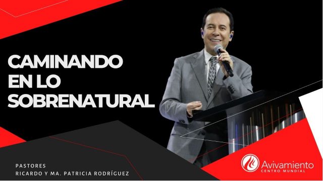 #355 Caminando en lo sobrenatural – Pastor Ricardo Rodríguez