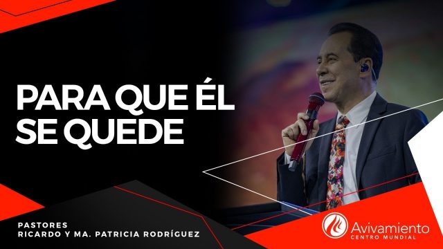 #393 Para que Él se quede – Pastor Ricardo Rodríguez