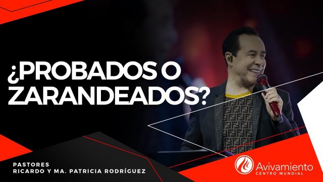 #407¿Probados o zarandeados? – Pastor Ricardo Rodríguez