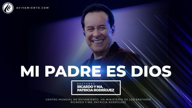 #541 Mi padre es Dios – Pastor Ricardo Rodríguez