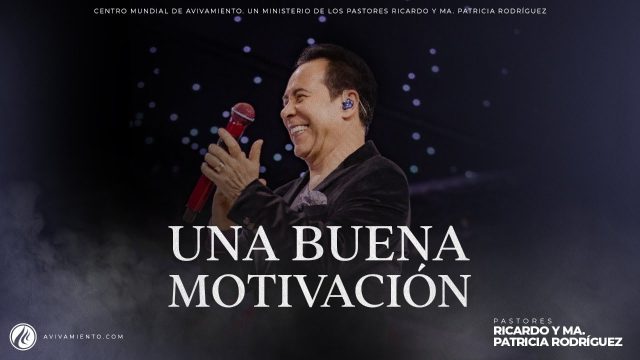 #564 Una buena motivación  – Pastor Ricardo Rodriguez