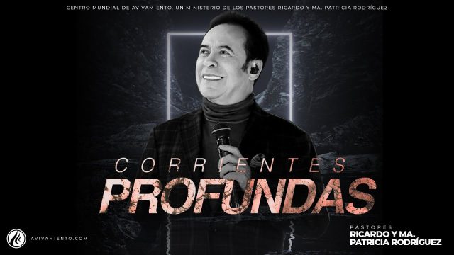 #571 Corrientes profundas – Pastor Ricardo Rodríguez