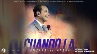 #591 Cuando la lámpara se apaga – Pastor Ricardo Rodríguez