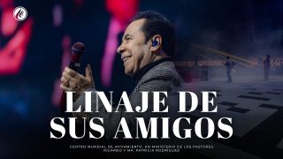#684 Linaje de sus amigos – Pastor Ricardo Rodríguez
